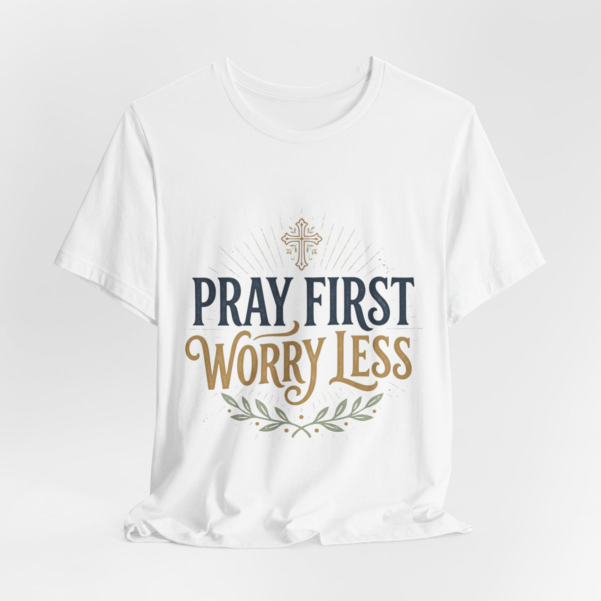 Pray First Worry Less Christian T-Shirt I Faith Based Unisex Tee