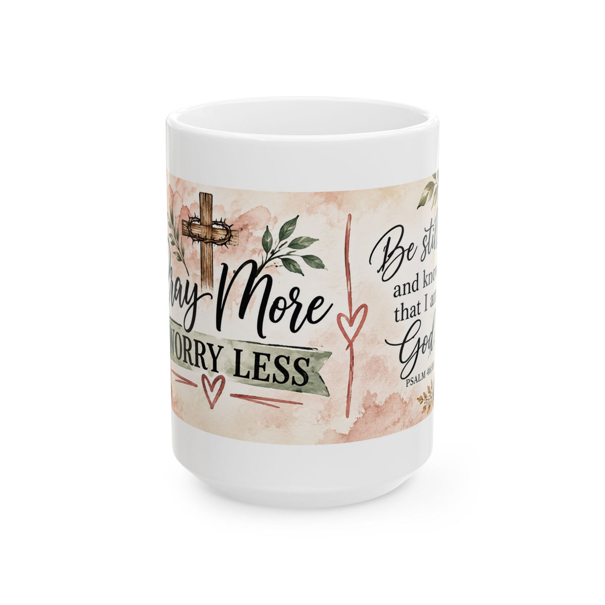 Pray More, Worry Less – Be Still Christian Coffee Mug | Psalm 46:10