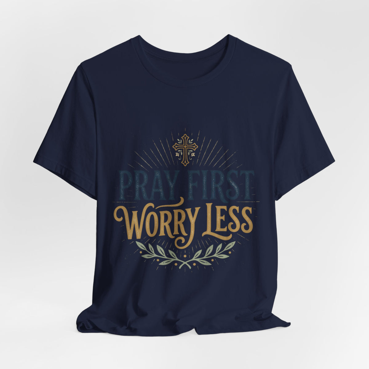 Pray First Worry Less Christian T-Shirt I Faith Based Unisex Tee