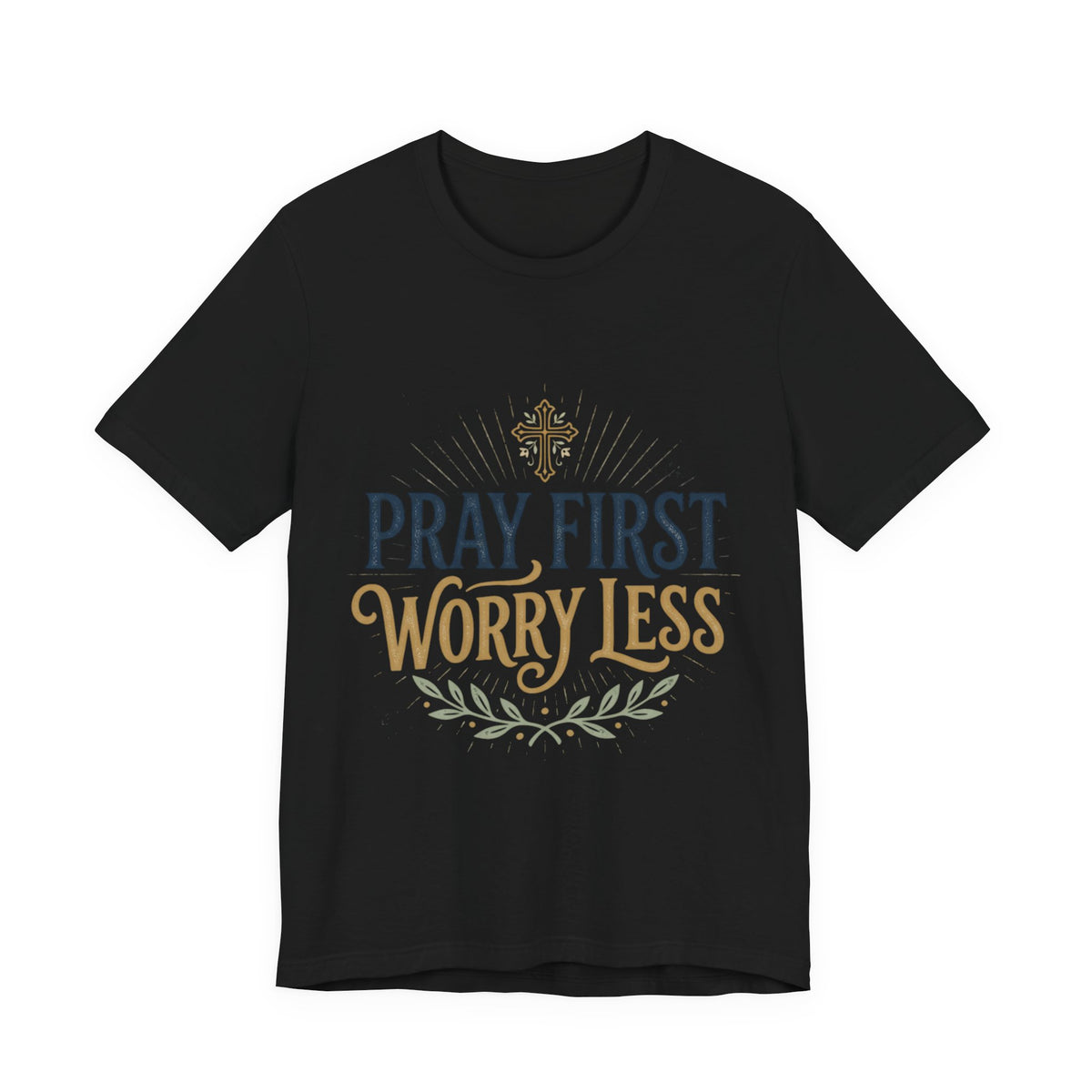 Pray First Worry Less Christian T-Shirt I Faith Based Unisex Tee
