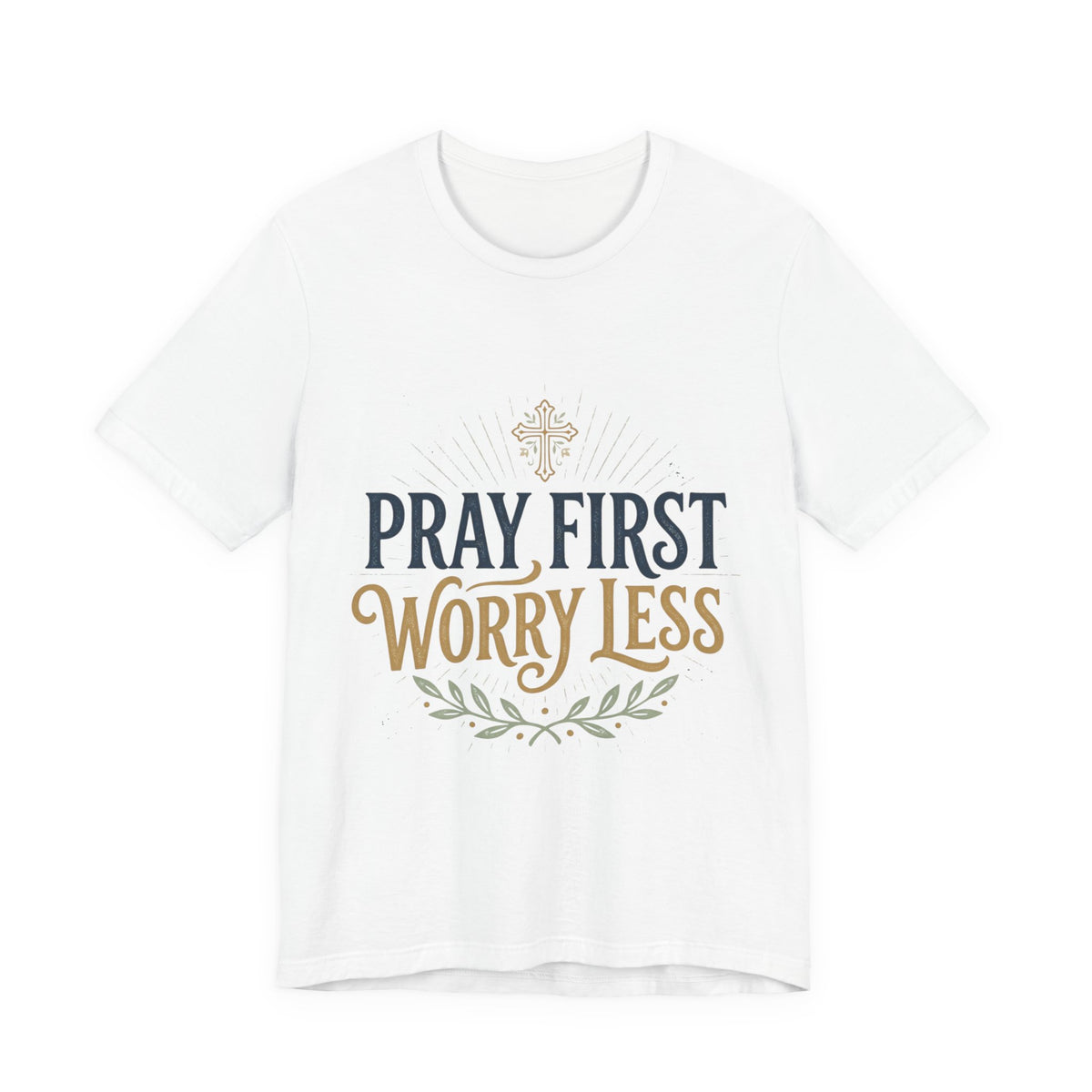 Pray First Worry Less Christian T-Shirt I Faith Based Unisex Tee