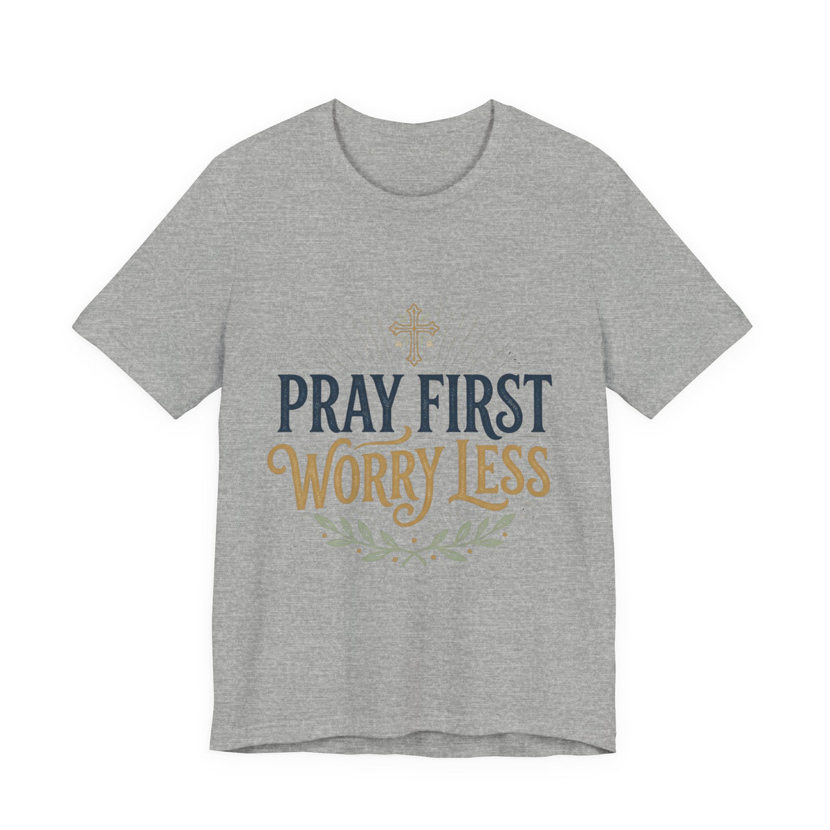 Pray First Worry Less Christian T-Shirt I Faith Based Unisex Tee