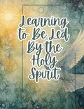 Learning to be Led by the Spirit of God