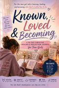 Known, Loved & Becoming: A 90-Day Faith & Reflection Journal for Teen Girls-Digital Download