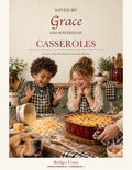Saved by Grace & Powered by Casseroles